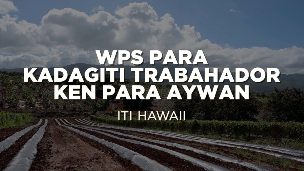 WPS Para Kadagiti Trabahabor Ken Bara Aywan | WPS For Workers And Handlers In Hawai`i